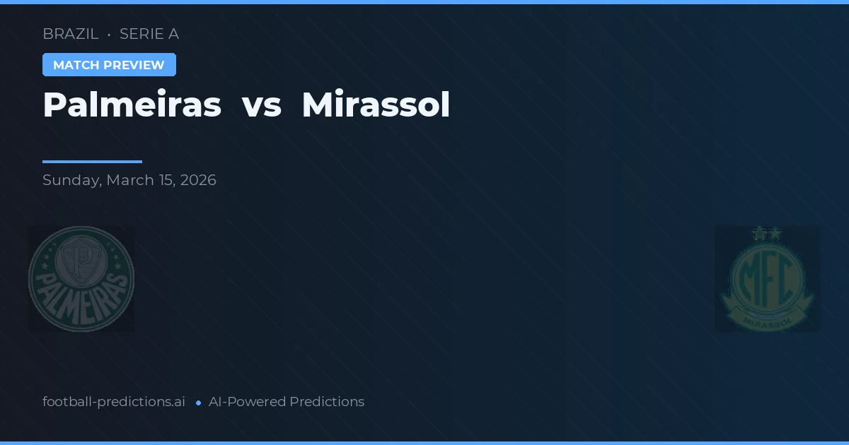 Palmeiras vs Mirassol — pronostic și avancronică meci