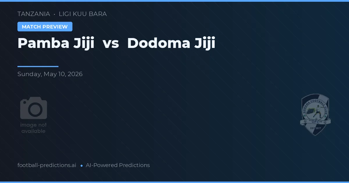 Pamba Jiji vs Dodoma Jiji — pronostic și avancronică meci