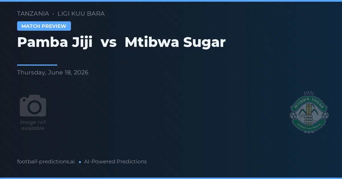 Pamba Jiji vs Zahărul Mtibwa — pronostic și avancronică meci