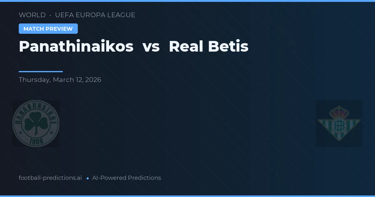 Panathinaikos vs Real Betis — pronostic și avancronică meci