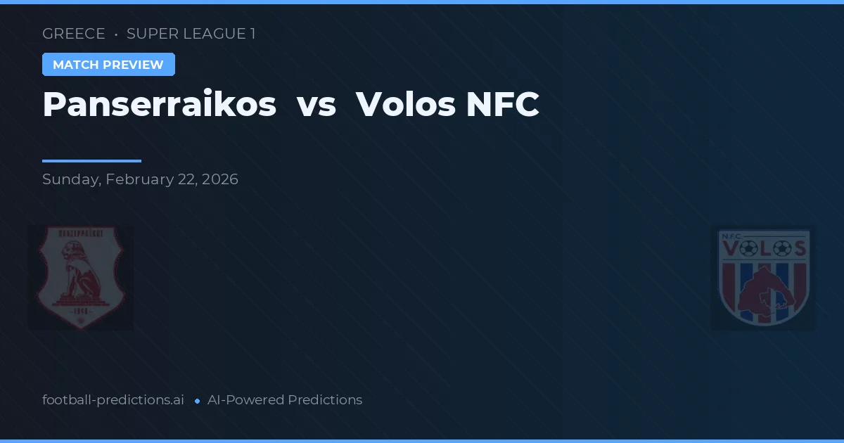 Panserraikos vs Volos NFC — pronostic și avancronică meci
