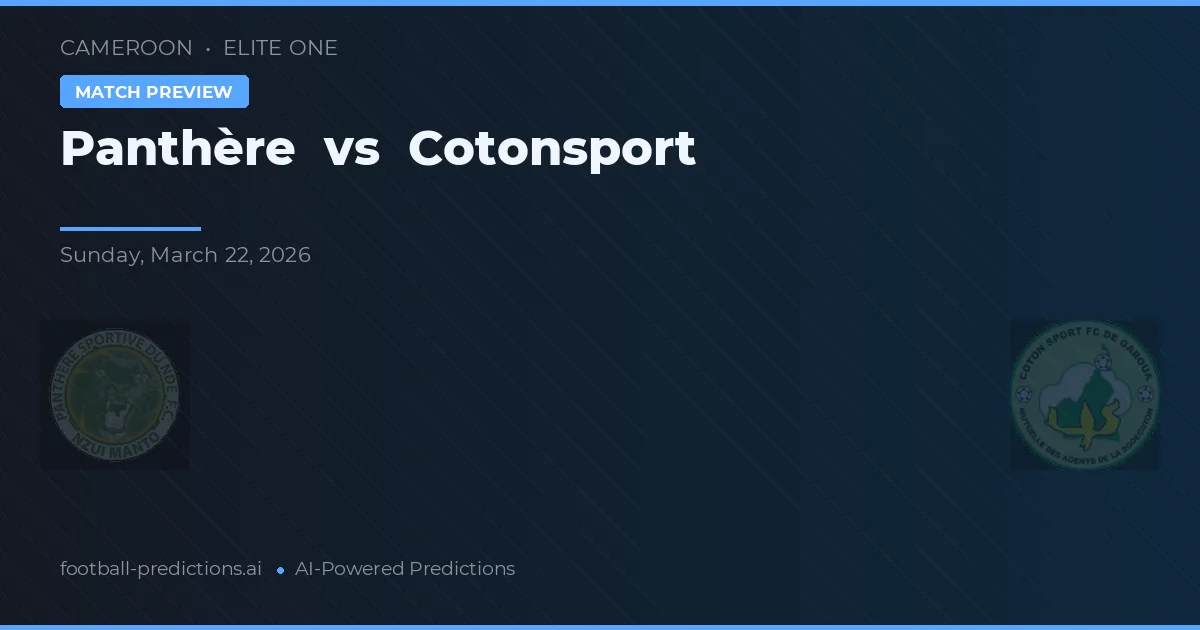 Panthère vs Cotonsport — pronostic și avancronică meci