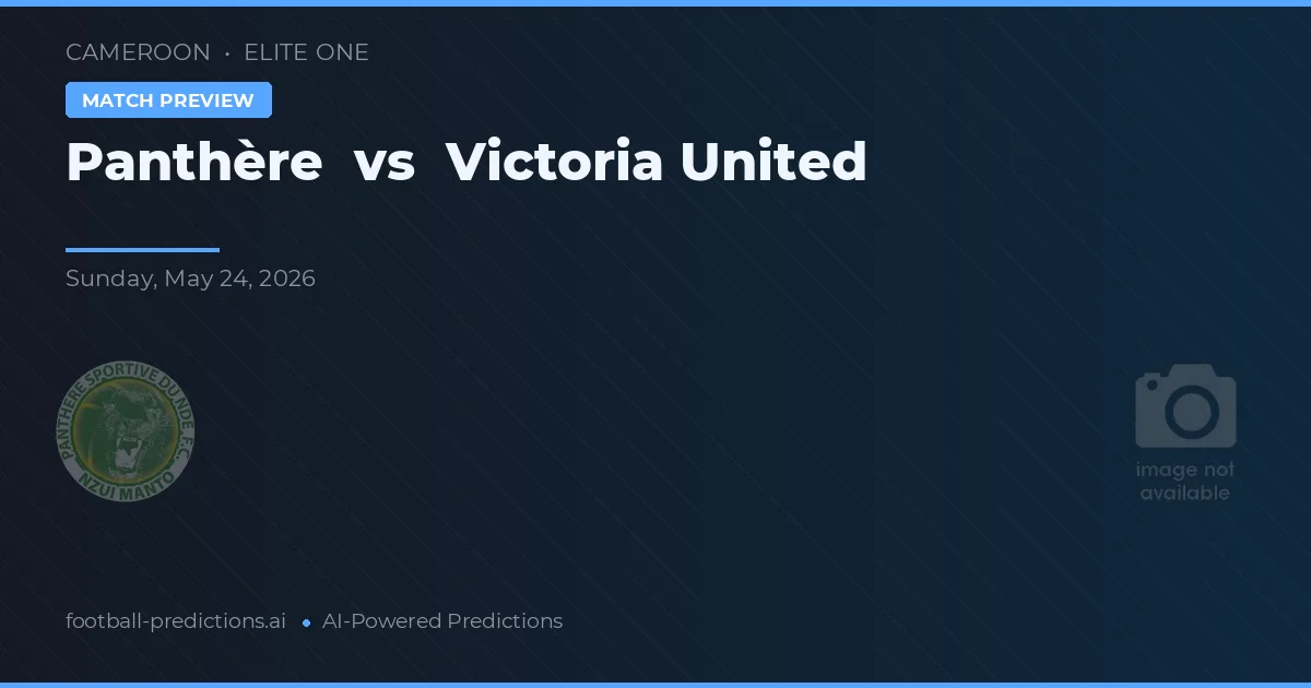 Panthère vs Victoria United — pronostic și avancronică meci