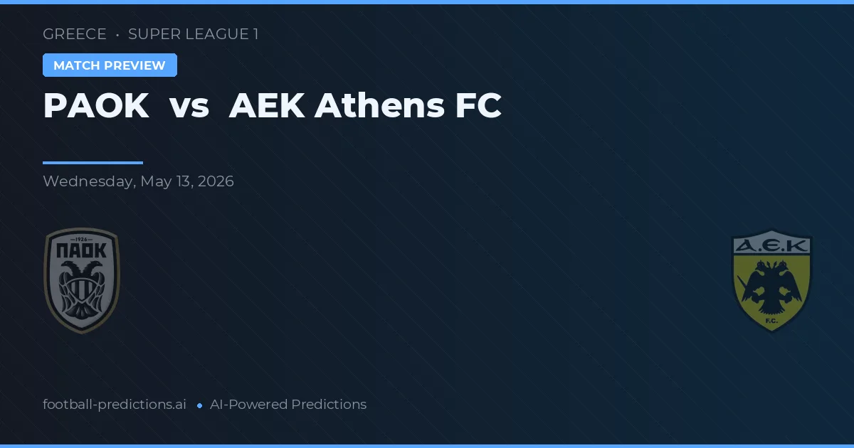 PAOK vs AEK Atena — pronostic și avancronică meci