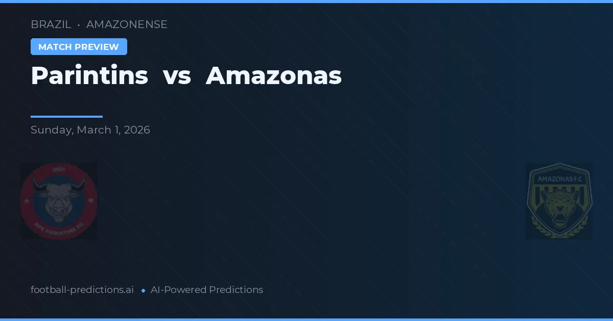 Parintins vs Amazonas — pronostic și avancronică meci
