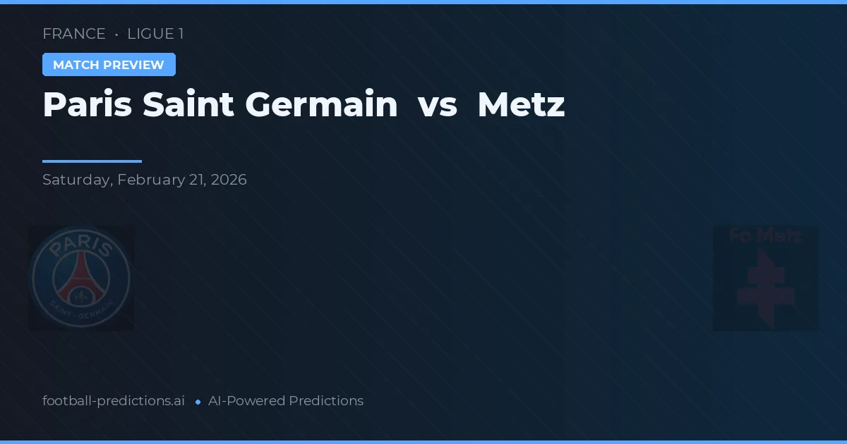 Paris Saint Germain vs Metz — pronostic și avancronică meci
