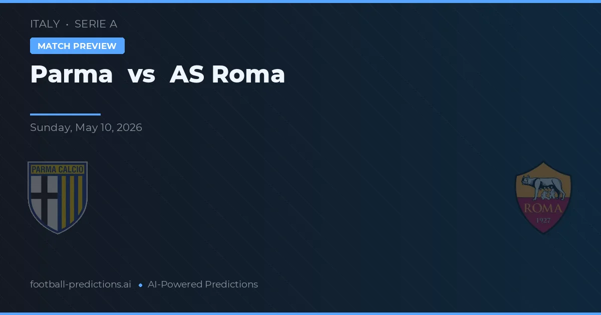 Parma vs AS Roma — pronostic și avancronică meci