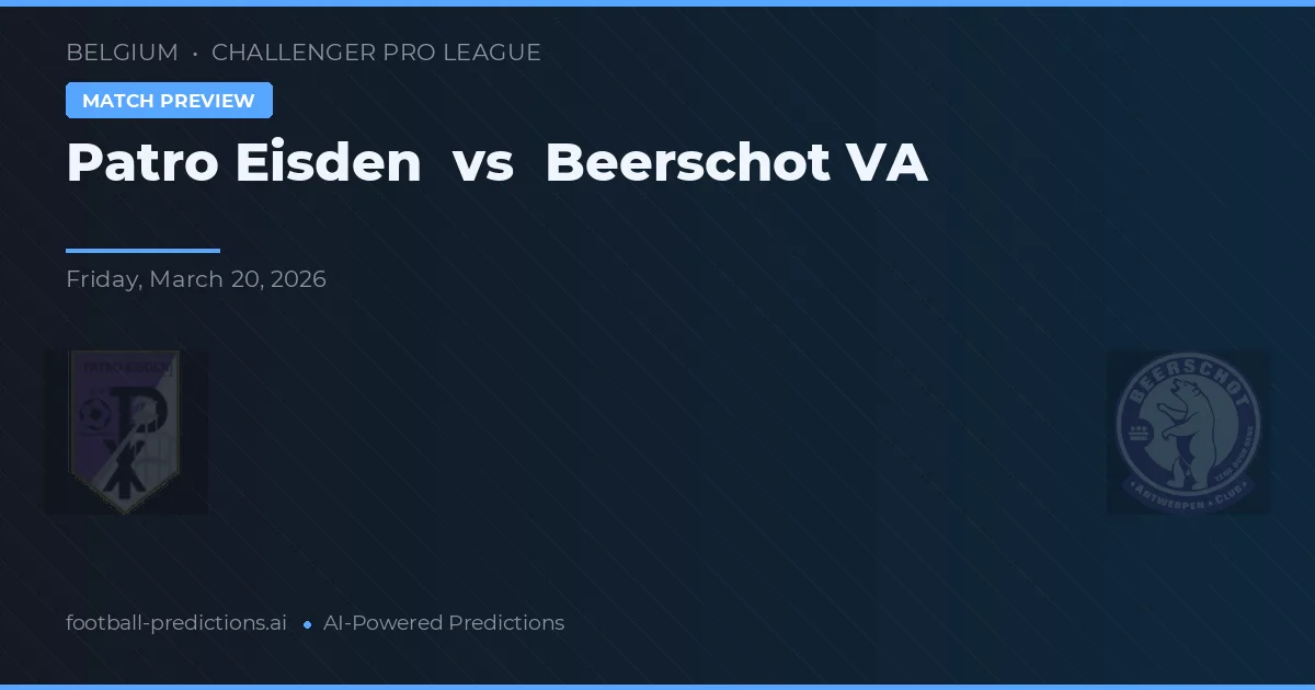 Patro Eisden vs Beerschot VA — pronostic și avancronică meci