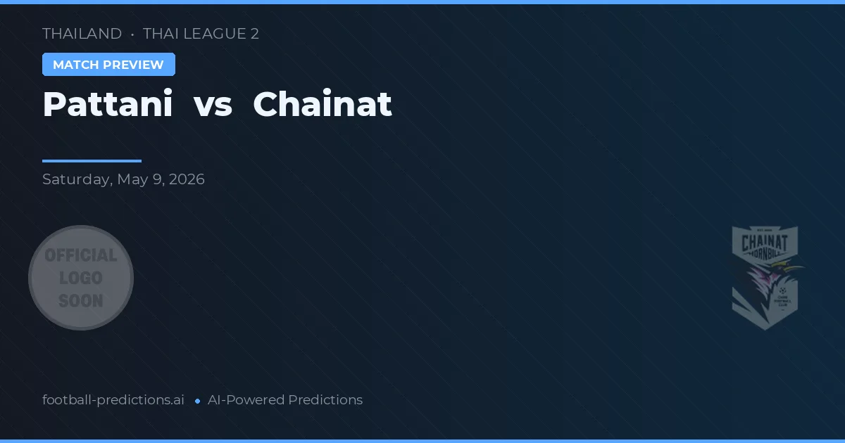 Pattani vs Chainat — pronostic și avancronică meci