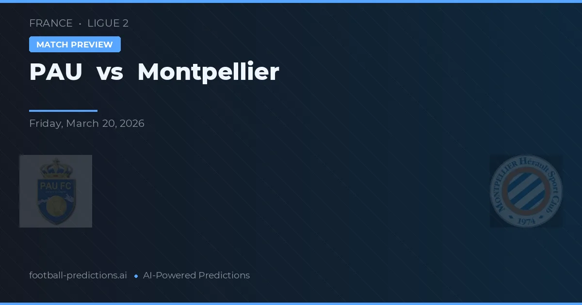 PAU vs Montpellier — pronostic și avancronică meci