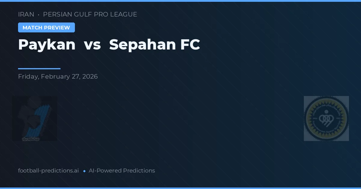 Paykan vs Sepahan FC — pronostic și avancronică meci