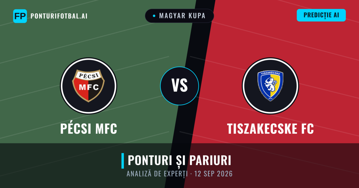 Pécsi MFC vs Tiszakecske FC — pronostic și avancronică meci
