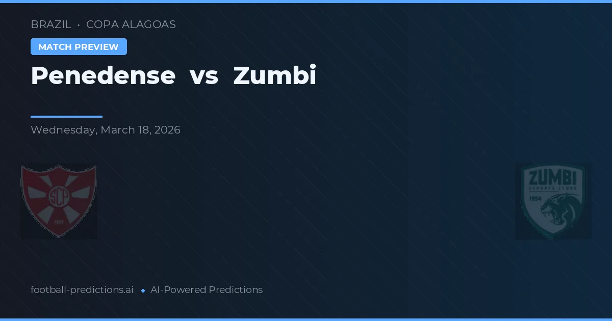 Penedense vs Zumbi — pronostic și avancronică meci