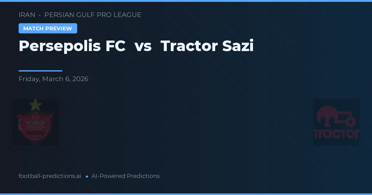 Persepolis FC vs Tractor Sazi — pronostic și avancronică meci