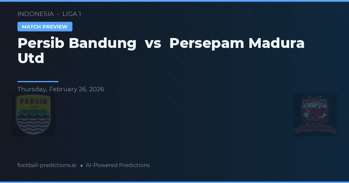 Persib Bandung vs Persepam Madura United — pronostic și avancronică meci