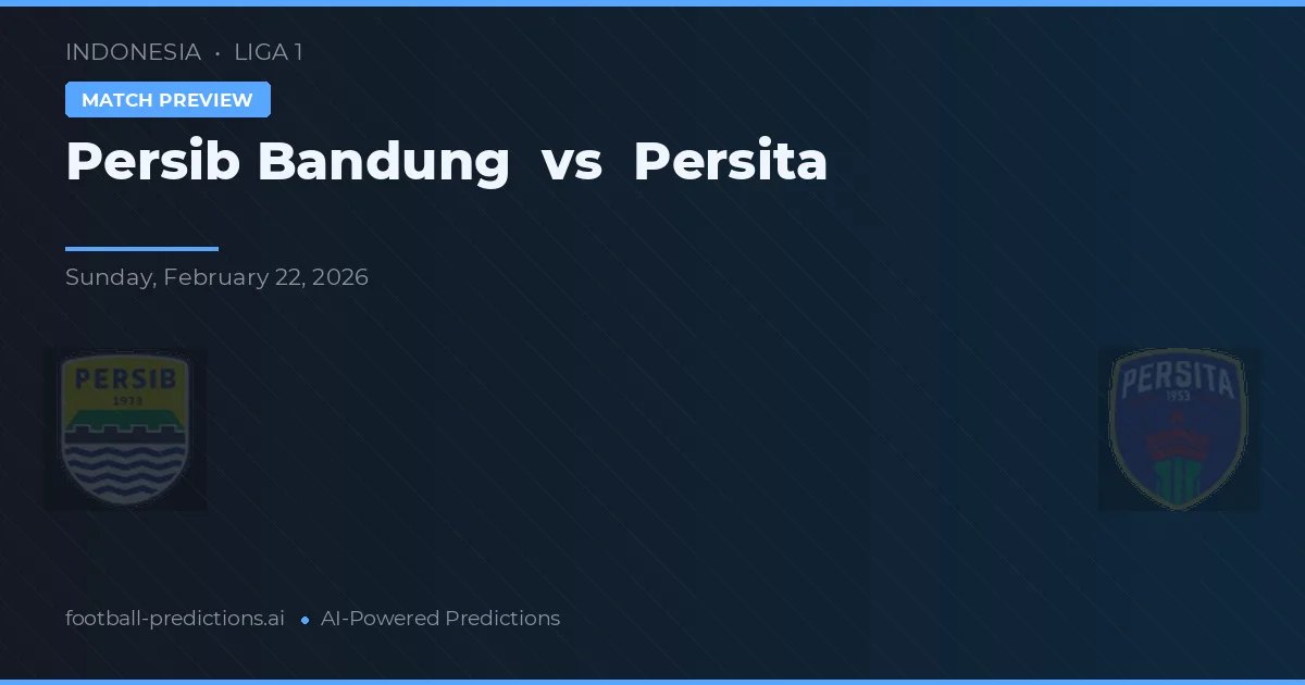Persib Bandung vs Persita — pronostic și avancronică meci