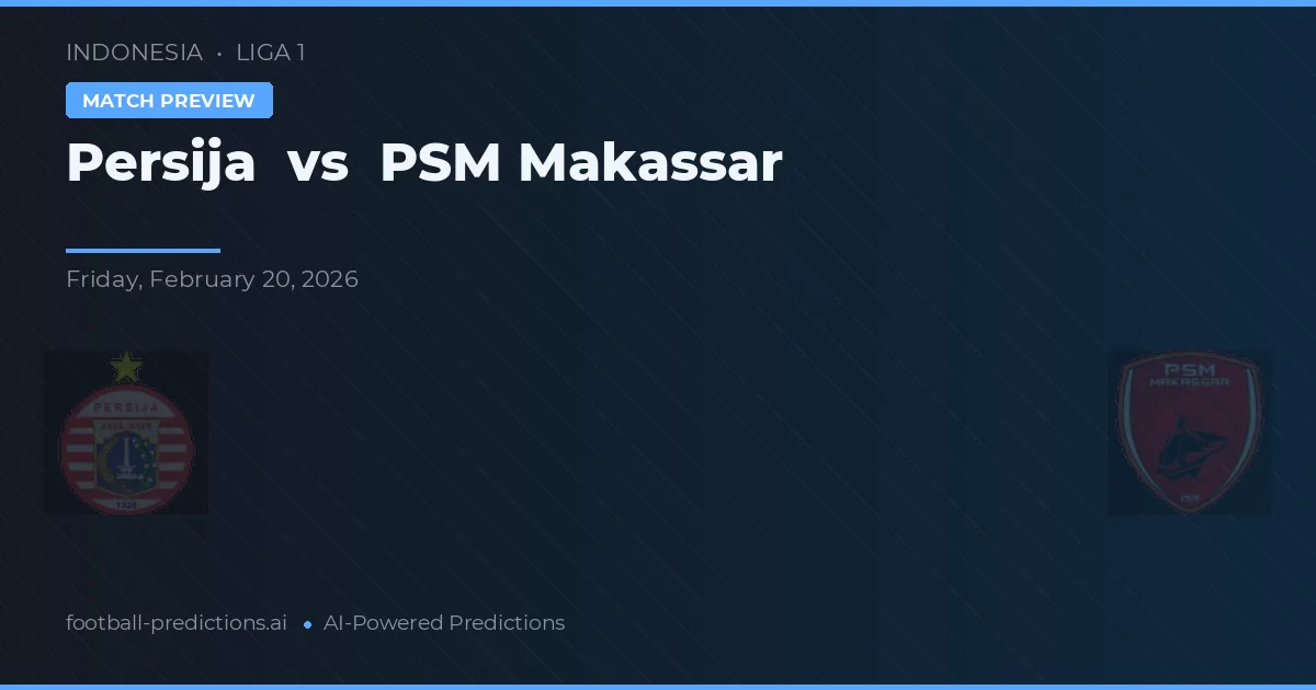 Persija vs PSM Makassar — pronostic și avancronică meci