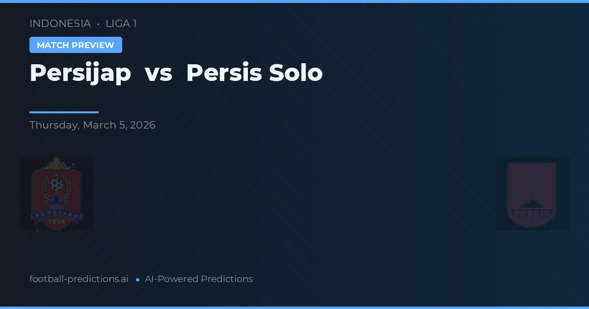 Persijap vs Persis Solo — pronostic și avancronică meci