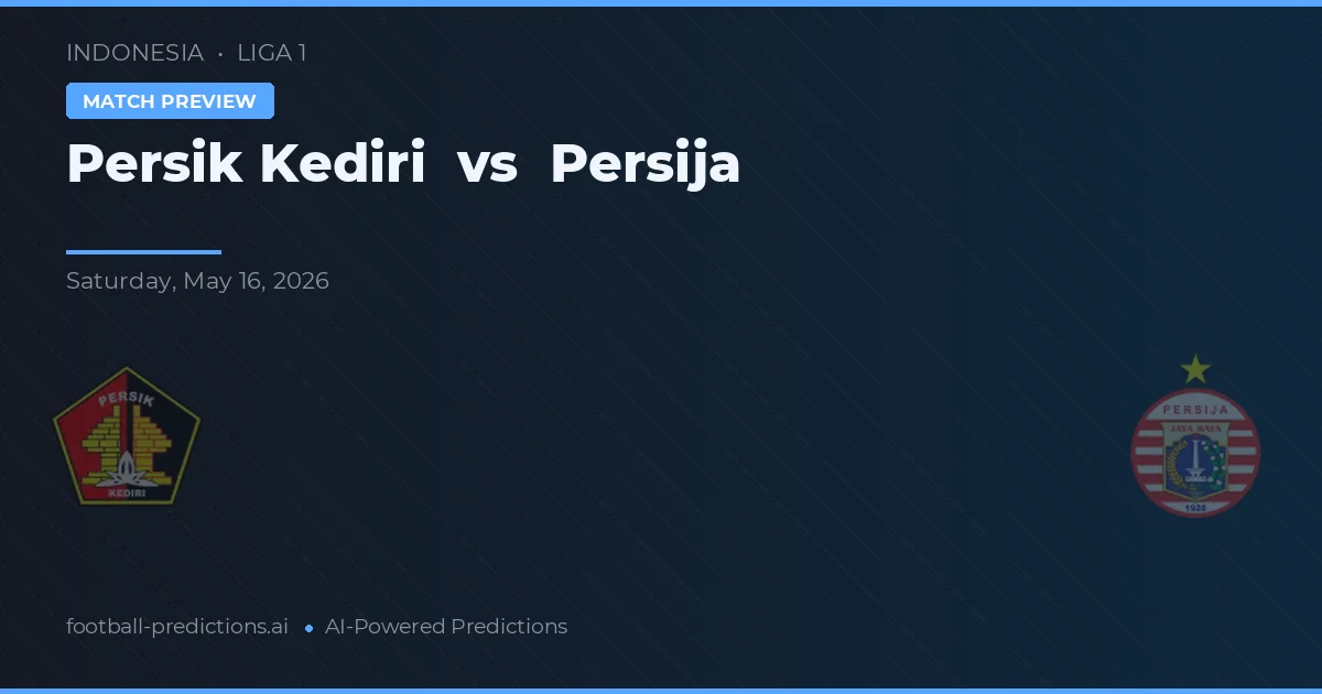 Persik Kediri vs Persija — pronostic și avancronică meci