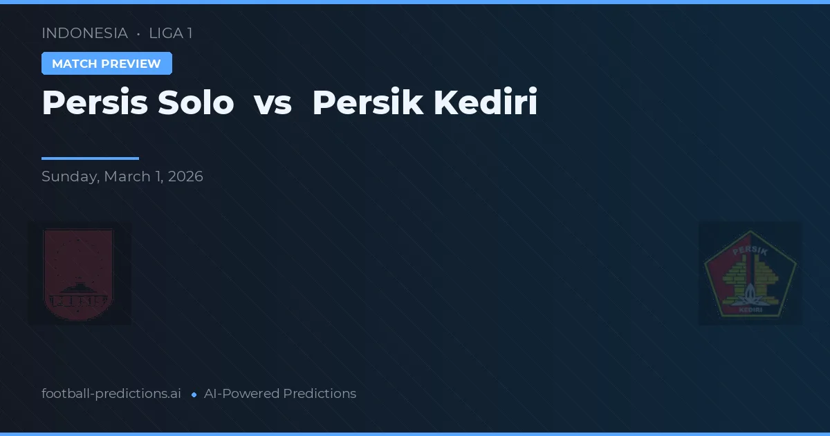 Persis Solo vs Persik Kediri — pronostic și avancronică meci