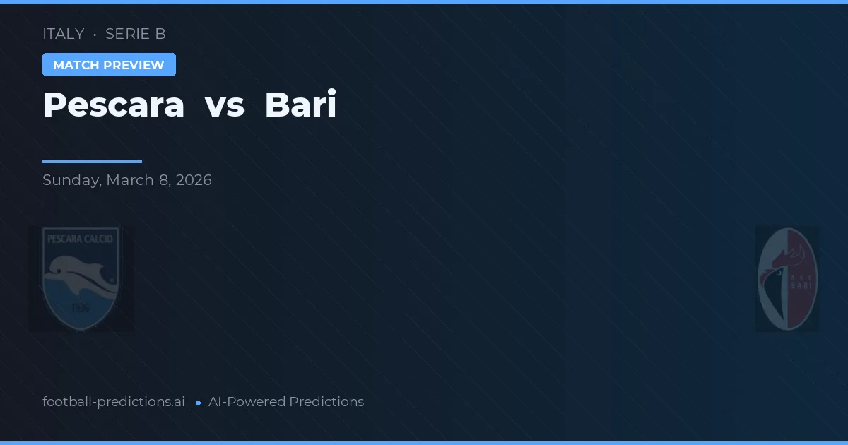 Pescara vs Bari — pronostic și avancronică meci