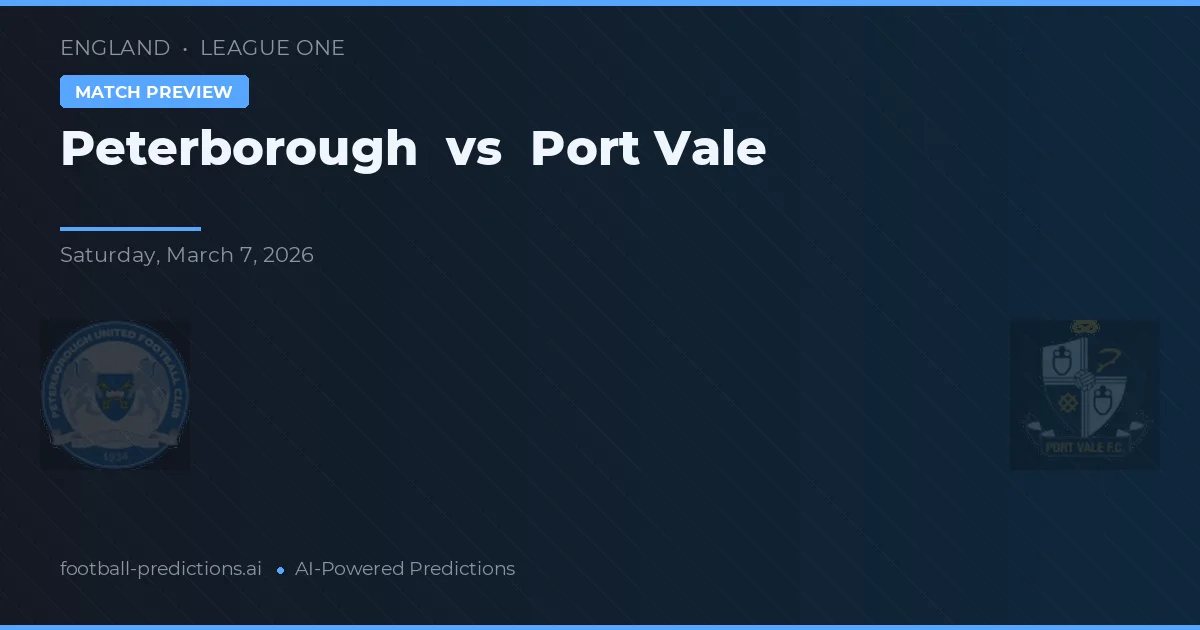 Peterborough vs Port Vale — pronostic și avancronică meci