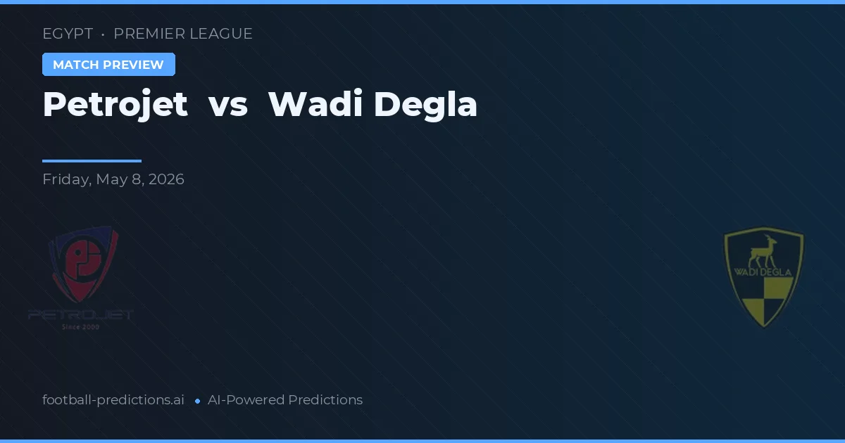 Petrojet vs Wadi Degla — pronostic și avancronică meci