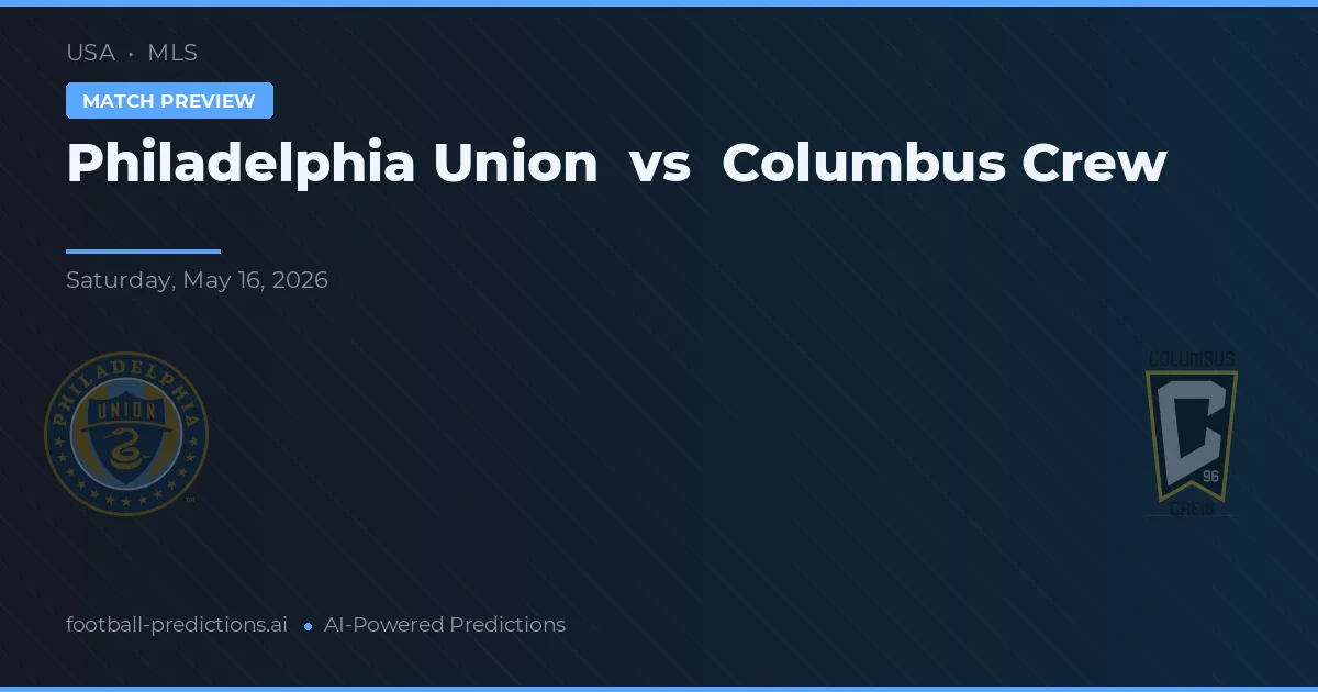 Philadelphia Union vs Columbus Crew — pronostic și avancronică meci
