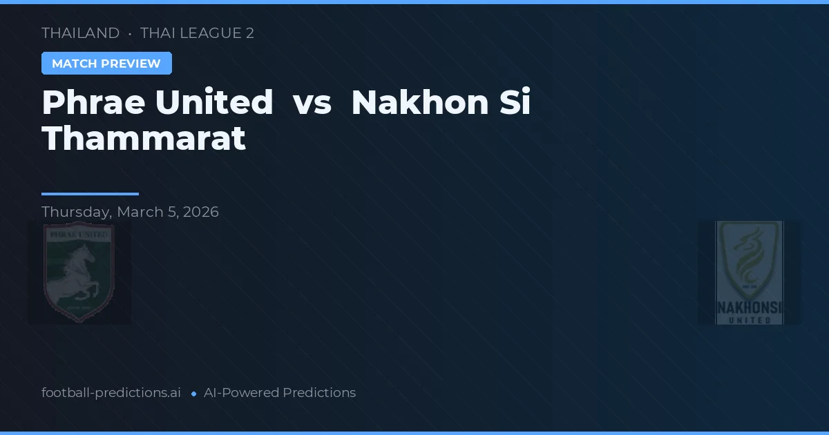 Phrae United vs Nakhon Si Thammarat — pronostic și avancronică meci