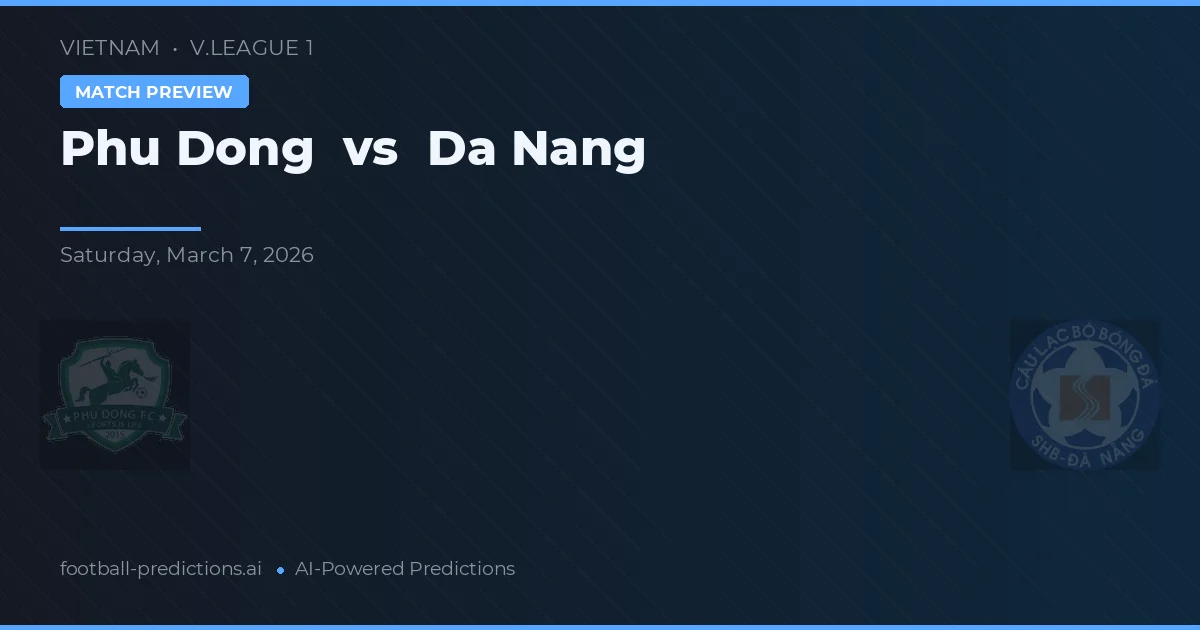 Phú Đông vs Đà Nẵng — pronostic și avancronică meci
