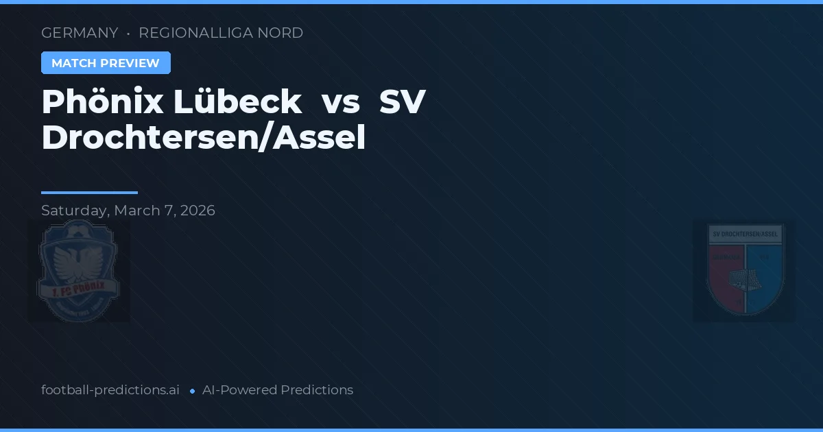 Phönix Lübeck vs SV Drochtersen/Assel — pronostic și avancronică meci