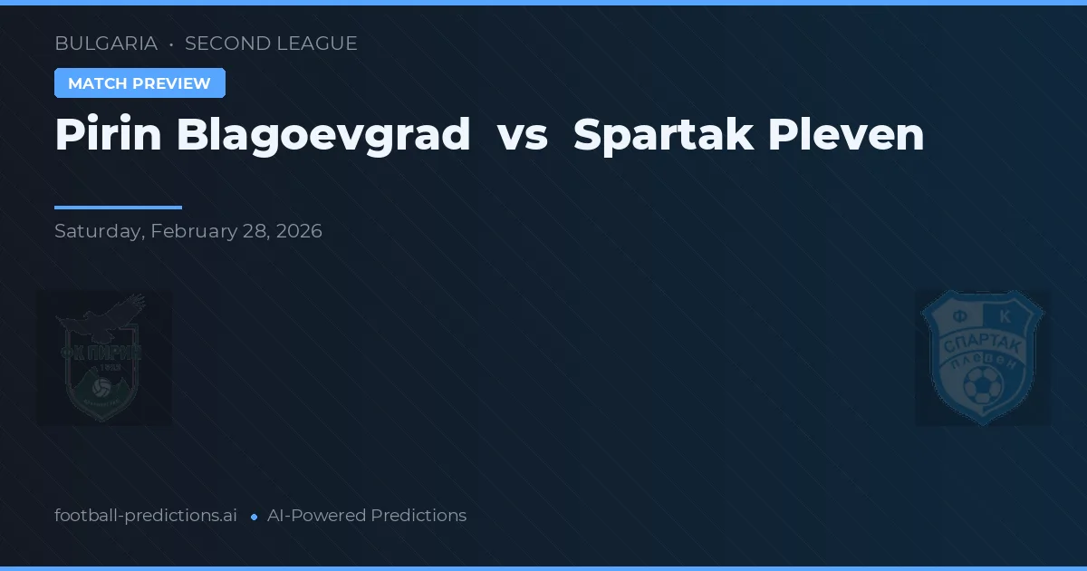Pirin Blagoevgrad vs Spartak Pleven — pronostic și avancronică meci