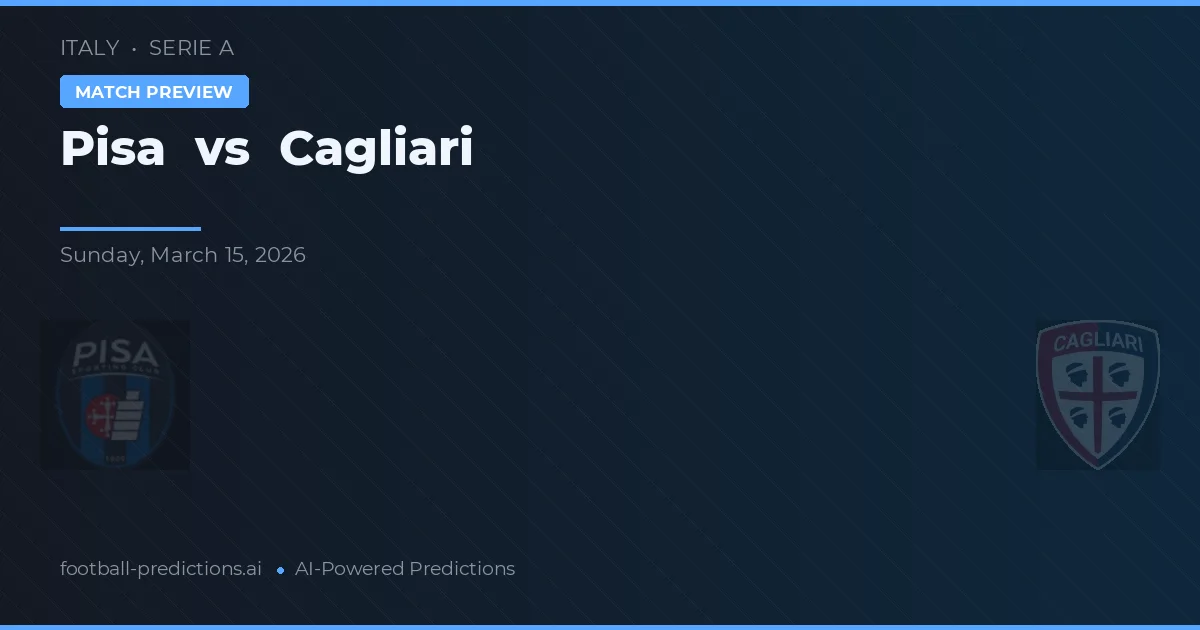 Pisa vs Cagliari — pronostic și avancronică meci