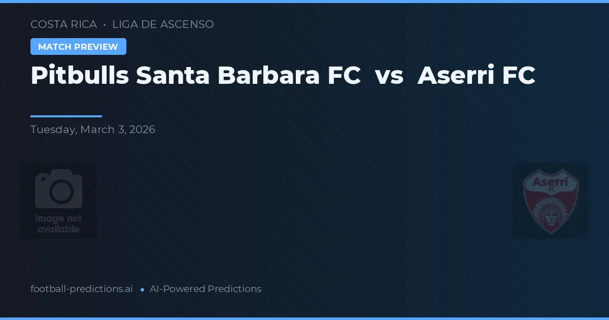 Pitbulls Santa Barbara FC vs Aserrí FC — pronostic și avancronică meci