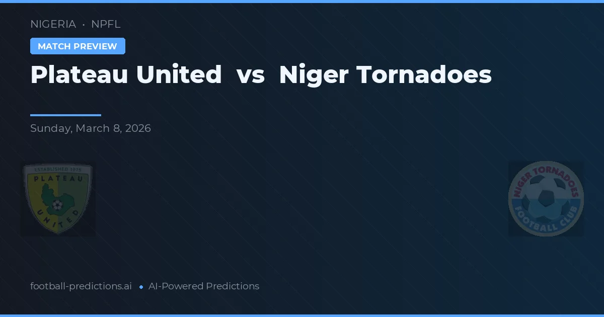 Plateau United vs Niger Tornadoes — pronostic și avancronică meci