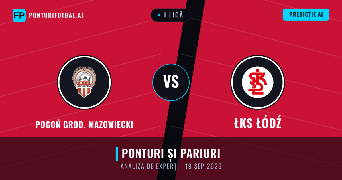 Pogoń Grod. Mazowiecki vs ŁKS Łódź — pronostic și avancronică meci