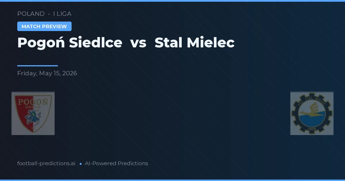 Pogoń Siedlce vs Stal Mielec — pronostic și avancronică meci