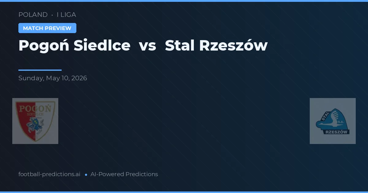 Pogoń Siedlce vs Stal Rzeszów — pronostic și avancronică meci