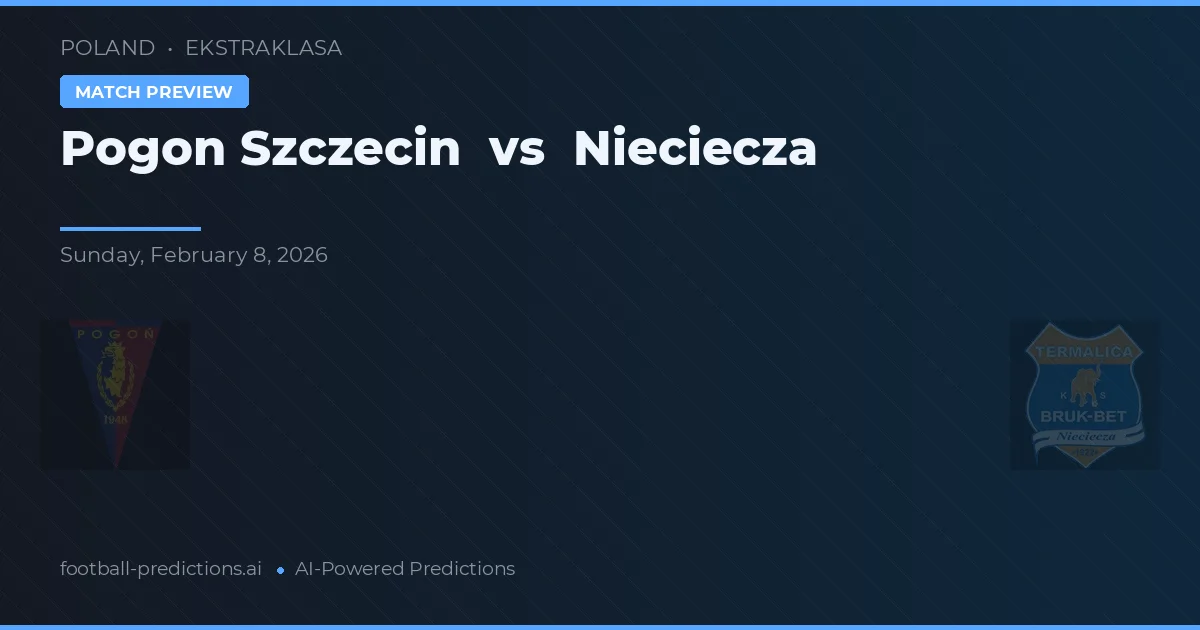 Pogoń Szczecin vs Nieciecza — pronostic și avancronică meci