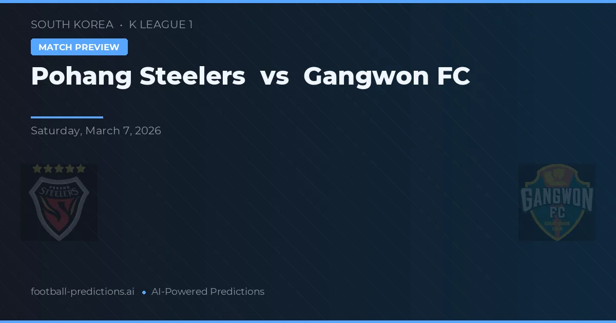 Pohang Steelers vs Gangwon FC — pronostic și avancronică meci