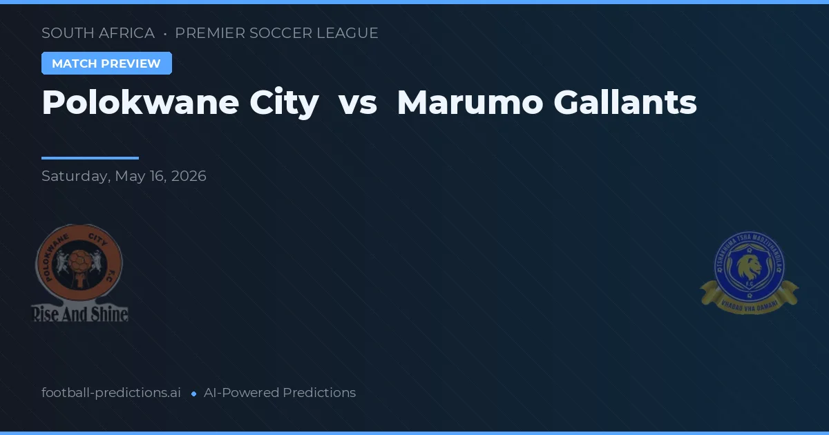 Polokwane City vs Marumo Gallants — pronostic și avancronică meci
