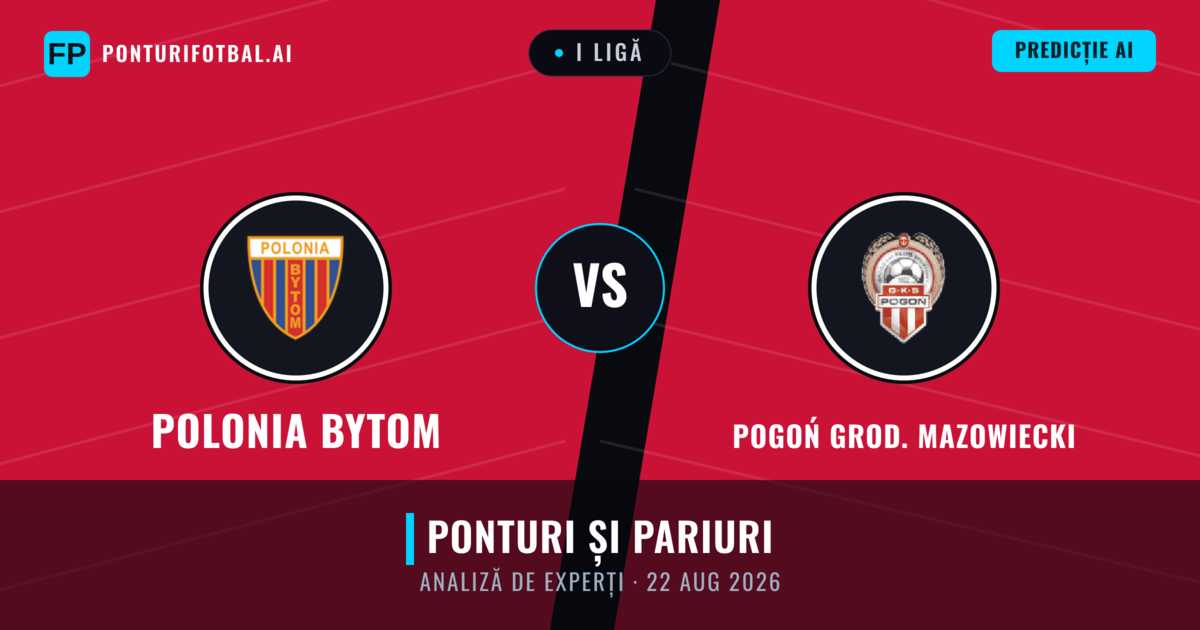 Polonia Bytom vs Pogoń Grod. Mazowiecki — pronostic și avancronică meci