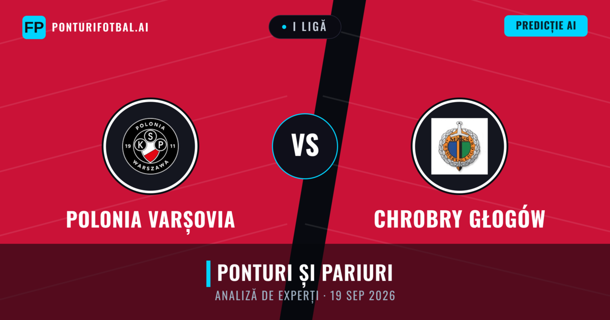Polonia Varșovia vs Chrobry Głogów — pronostic și avancronică meci