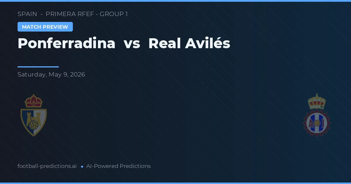 Ponferradina vs Real Avilés — pronostic și avancronică meci