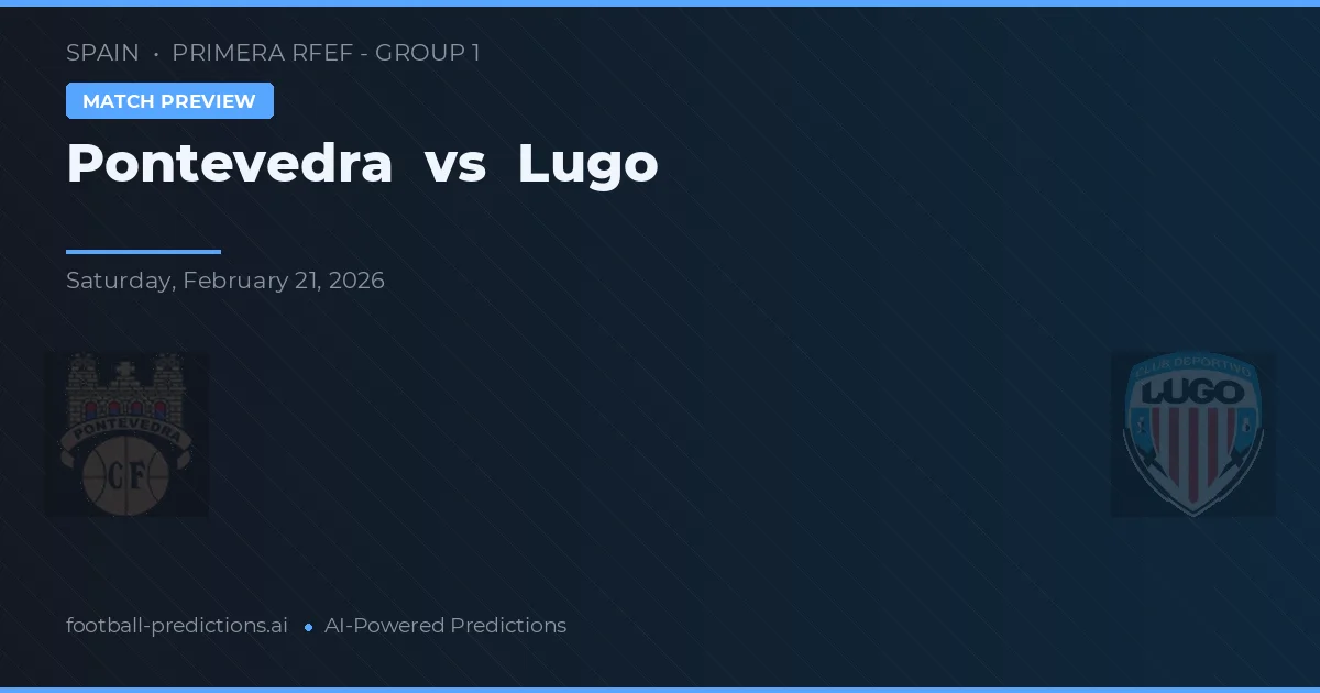 Pontevedra vs Lugo — pronostic și avancronică meci