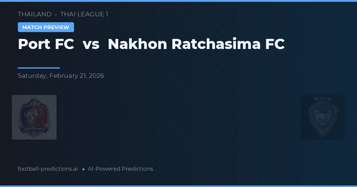 Port FC vs Nakhon Ratchasima FC — pronostic și avancronică meci