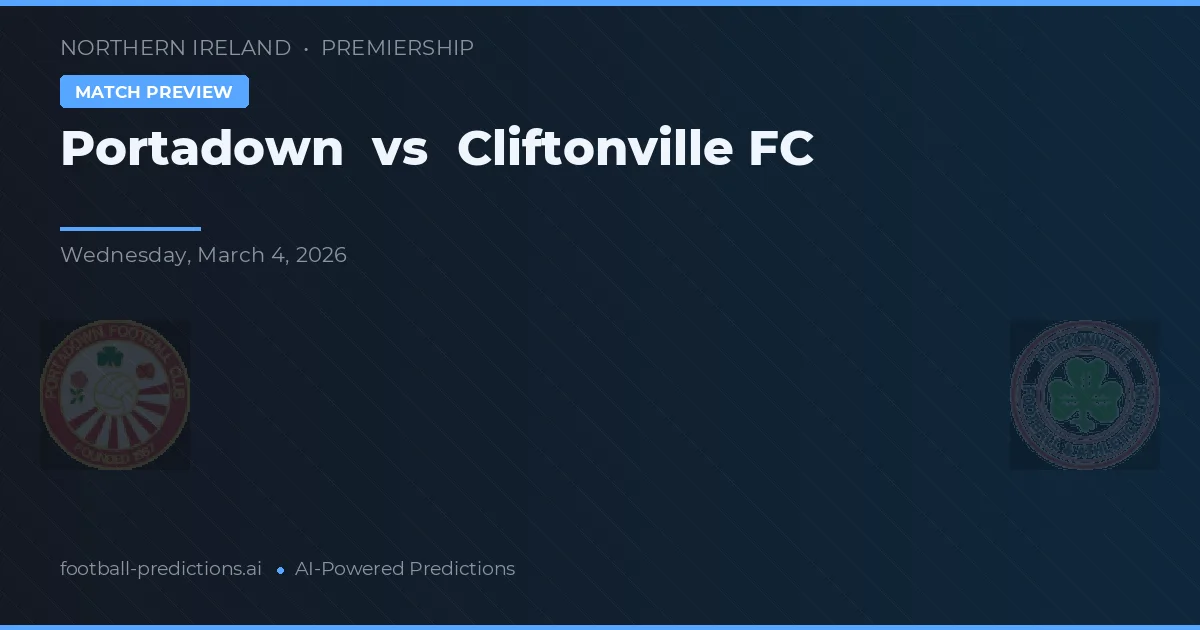 Portadown vs Cliftonville FC — pronostic și avancronică meci
