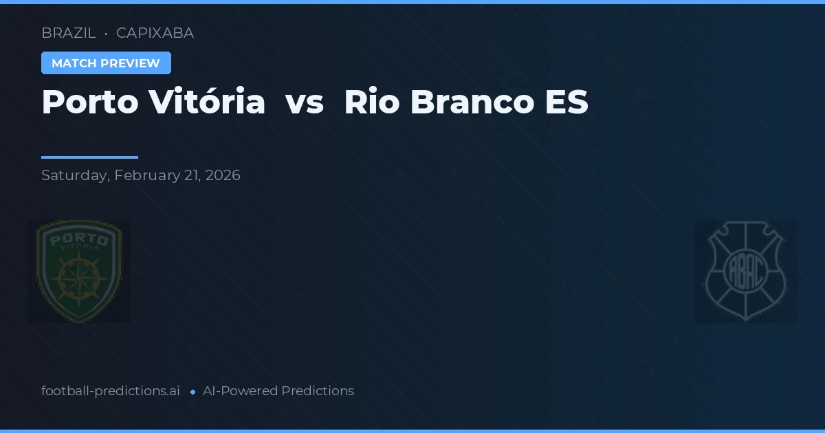 Porto Vitória vs Rio Branco ES — pronostic și avancronică meci