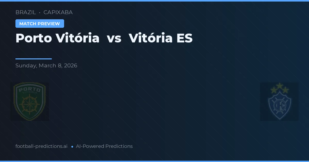 Porto Vitória vs Vitória ES — pronostic și avancronică meci
