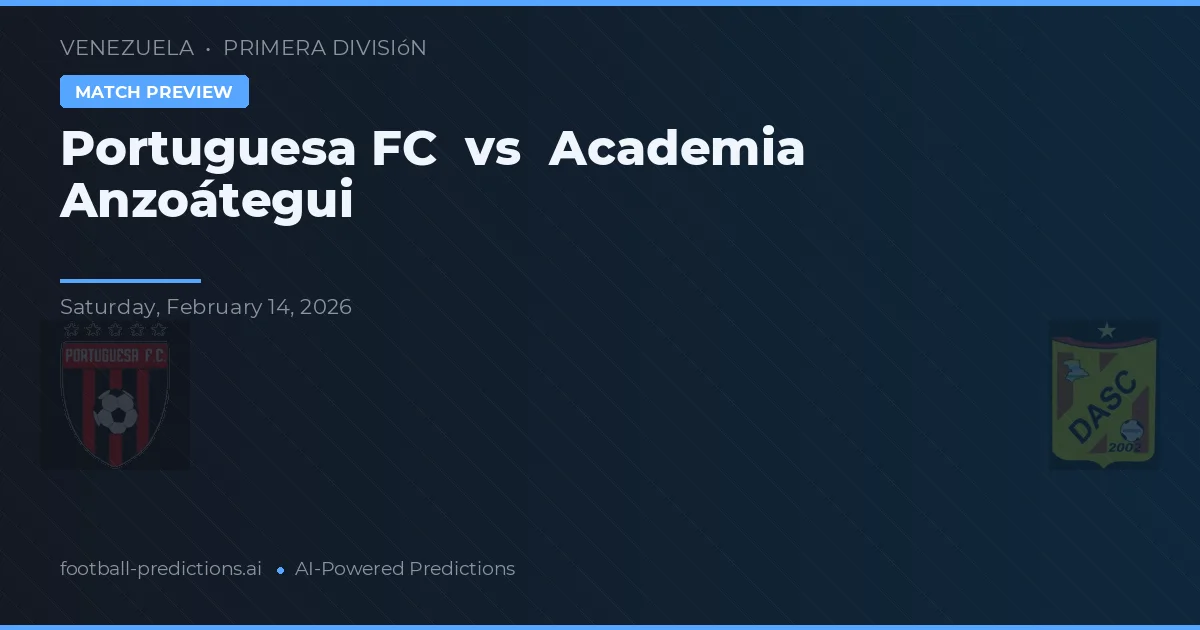 Portuguesa FC vs Academia Anzoátegui — pronostic și avancronică meci